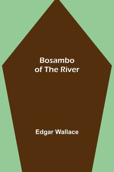 Cover for Edgar Wallace · Bosambo of the River (Taschenbuch) (2021)