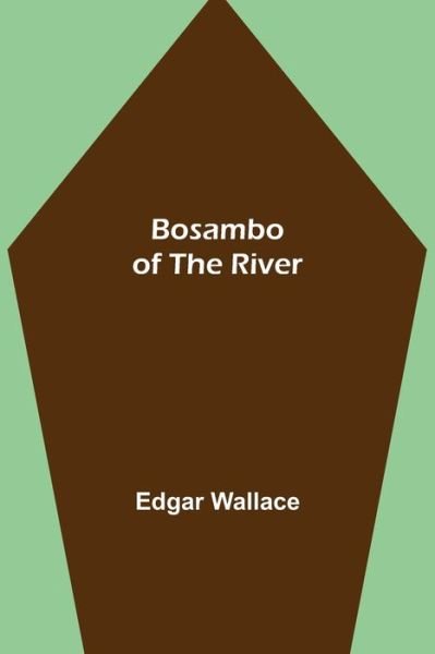 Cover for Edgar Wallace · Bosambo of the River (Paperback Book) (2021)