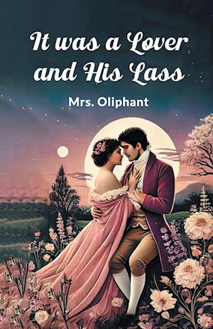 Cover for Mrs Oliphant · It Was a Lover and His Lass (Paperback Book) (2024)