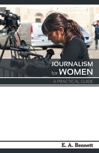 Cover for E a Bennett · Journalism for Women A Practical Guide (Paperback Book) (2021)