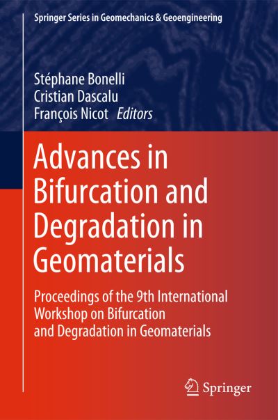 Stephane Bonelli · Advances in Bifurcation and Degradation in Geomaterials: Proceedings of the 9th International Workshop on Bifurcation and Degradation in Geomaterials - Springer Series in Geomechanics and Geoengineering (Hardcover Book) [2011 edition] (2011)