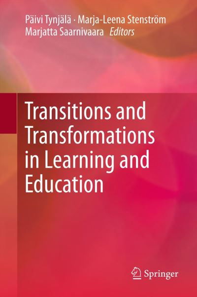 Transitions and Transformations in Learning and Education - Paivi Tynjala - Books - Springer - 9789400798205 - April 16, 2014