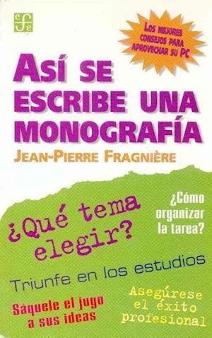 Cover for Fragnière Jean-pierre · Así Se Escribe Una Monografía (Coleccion Popular) (Spanish Edition) (Taschenbuch) [Spanish, First edition] (1996)