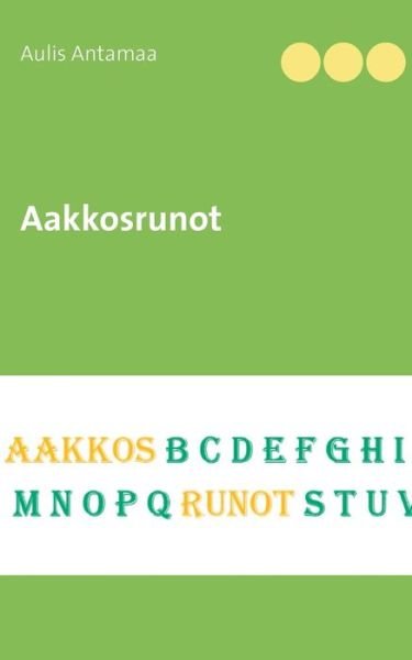 Cover for Aulis Antamaa · Aakkosrunot (Paperback Book) (2021)