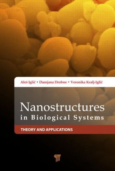 Cover for Ales Iglic · Nanostructures in Biological Systems: Theory and Applications (Hardcover Book) (2015)
