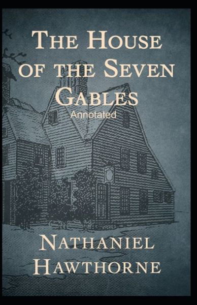 Cover for Nathaniel Hawthorne · The House of the Seven Gables Annotated (Paperback Book) (2021)