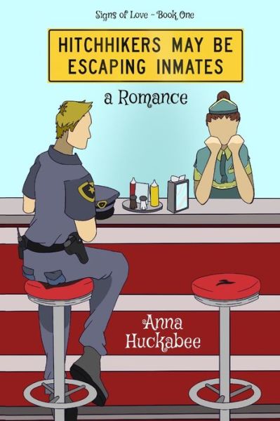 Cover for Anna Huckabee · Hitchhikers May Be Escaping Inmates: A Romance Novel (Paperback Book) (2021)