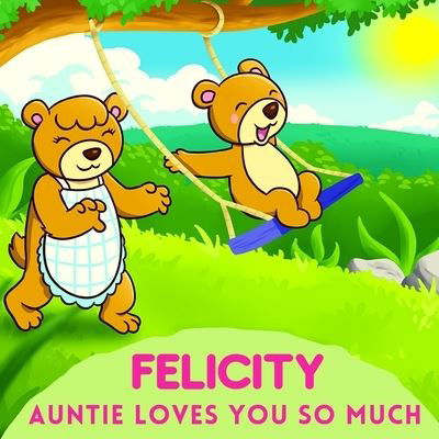 Cover for Sweetie Baby · Felicity Auntie Loves You So Much: Aunt &amp; Niece Personalized Gift Book to Cherish for Years to Come (Pocketbok) (2021)