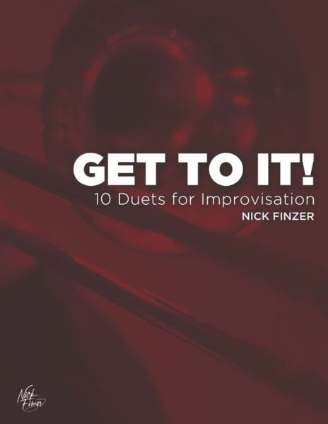 Cover for Nick Finzer · Get To It!: 10 Improvisation Duets for Jazz Trombone (Paperback Book) (2021)