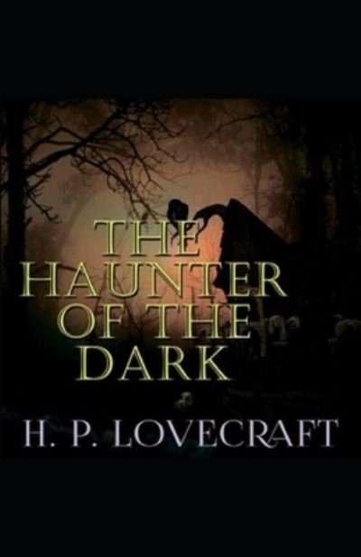 Cover for Howard Phillips Lovecraft · The Haunter of the Dark (Taschenbuch) [Annotated edition] (2021)