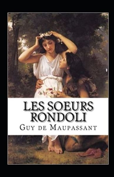 Cover for Guy De Maupassant · Les soeurs Rondoli Annote (Taschenbuch) (2021)