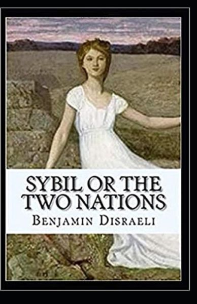 Cover for Benjamin Disraeli · Sybil, or the two Nations Illustrated (Taschenbuch) (2020)