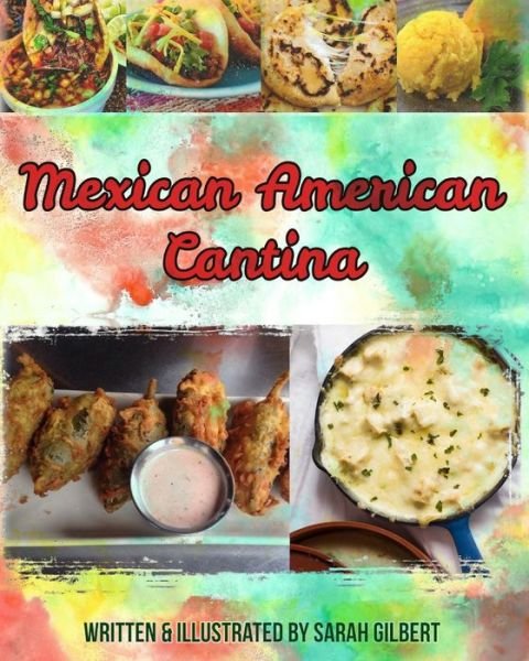 Mexican American Cantina - Sarah Jean Gilbert - Bücher - Independently Published - 9798610010205 - 25. Februar 2020