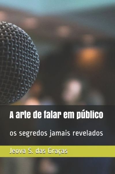 Cover for Jeova S Das Graças · A arte de falar em publico (Paperback Book) (2020)