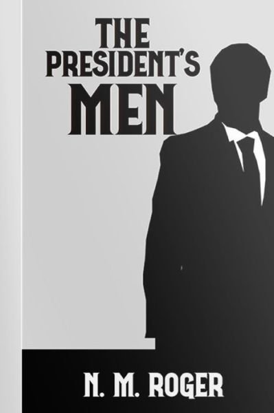 Cover for N M Roger · The President's Men (Pocketbok) (2020)