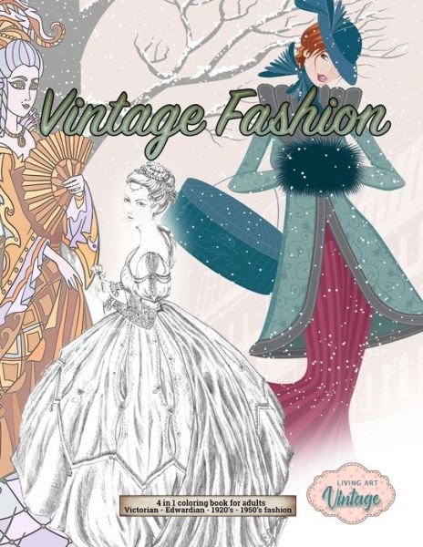 Cover for Living Art Vintage · 4 in 1 coloring book for adults Victorian - Edwardian - 1920's - 1950's fashion (Paperback Book) (2020)