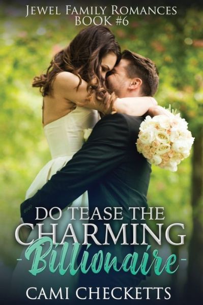 Do Tease the Charming Billionaire - Cami Checketts - Books - Independently Published - 9798648631205 - May 25, 2020