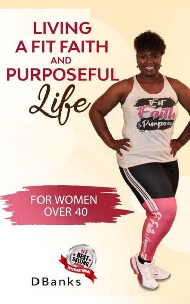 Cover for Dbanks · Living A Fit Faith And Purposeful Life (Pocketbok) (2020)