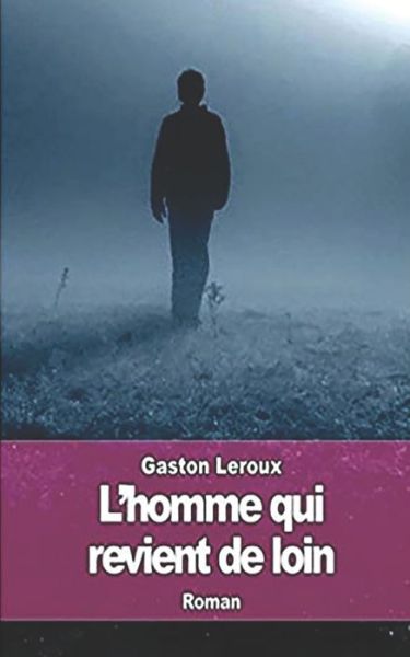 Cover for Gaston Leroux · L'Homme qui revient de loin (Paperback Book) (2020)