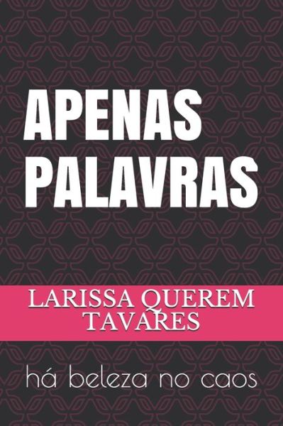 Cover for Larissa Querem Tavares Tavares · Apenas Palavras (Paperback Book) (2020)