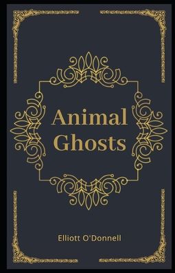 Cover for Elliott O'Donnell · Animal Ghosts Illustrated (Paperback Book) (2020)