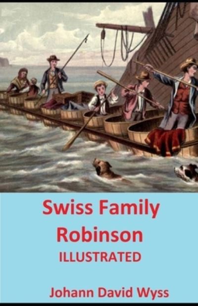 Cover for Johann David Wyss · Swiss Family Robinson Illustrated (Paperback Book) (2021)