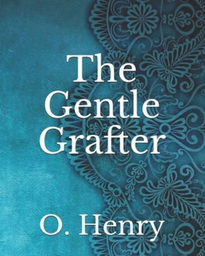 Cover for O Henry · The Gentle Grafter (Paperback Book) (2021)