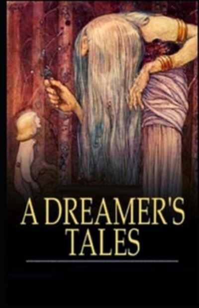 A Dreamer's Tales Illustrated - Lord Dunsany - Kirjat - Independently Published - 9798742780205 - torstai 22. huhtikuuta 2021