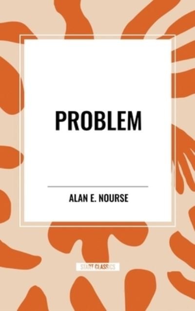 Cover for Alan E Nourse · Problem (Innbunden bok) (2024)