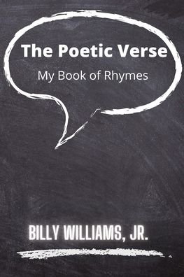 Cover for Williams, Billy, Jr · The Poetic Verse: A Book of Rhymes (Taschenbuch) (2021)