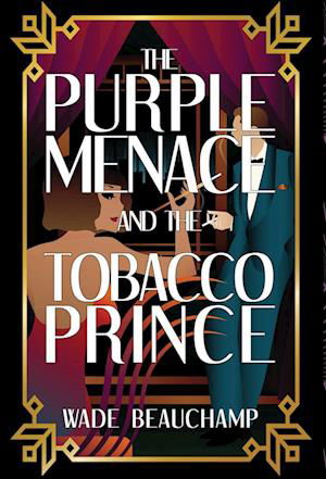 Cover for Wade Beauchamp · Purple Menace and the Tobacco Prince (Book) (2024)