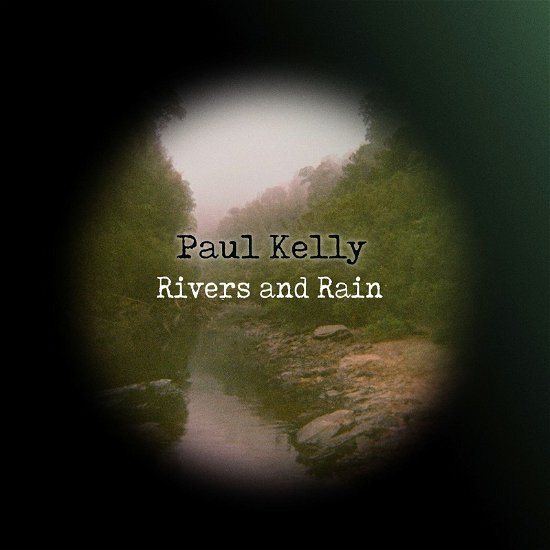 Rivers & Rain - Paul Kelly - Music - GAWD AGGIE - 0602448839206 - August 4, 2023