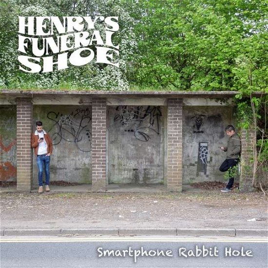 Smartphone Rabbit Hole - Henryâ’s Funeral Shoe - Musique - Giddy Kipper Records - 0634114036206 - 6 décembre 2019