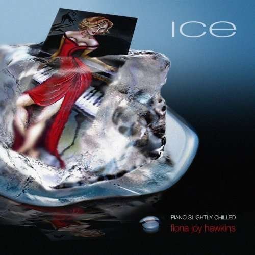 Cover for Fiona Joy Hawkins · Ice - Piano Slightly Chilled (CD) (2019)