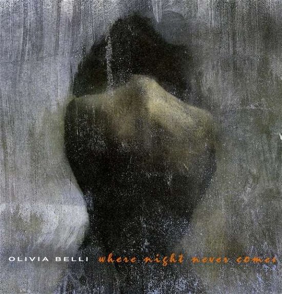 Where Night Never Comes LP - Olivia Belli - Musik - OLIVIA BELLI - 0731717879206 - 19. oktober 2018