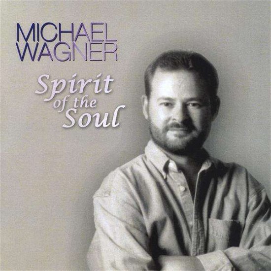 Spirit of the Soul - Michael Wagner - Musiikki - Michael Wagner - 0753182592206 - tiistai 15. kesäkuuta 2010