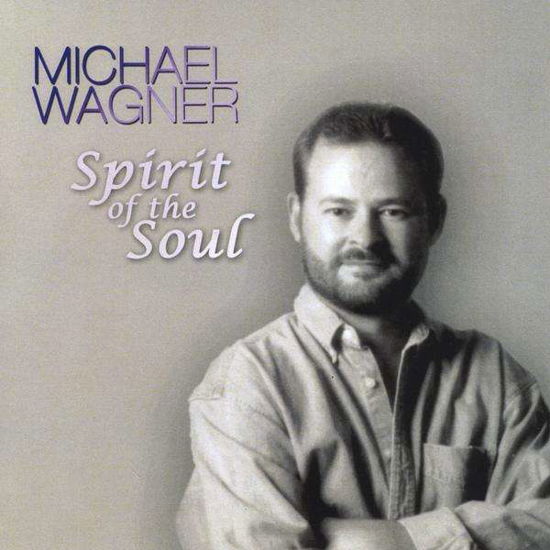 Spirit of the Soul - Michael Wagner - Musique - Michael Wagner - 0753182592206 - 15 juin 2010