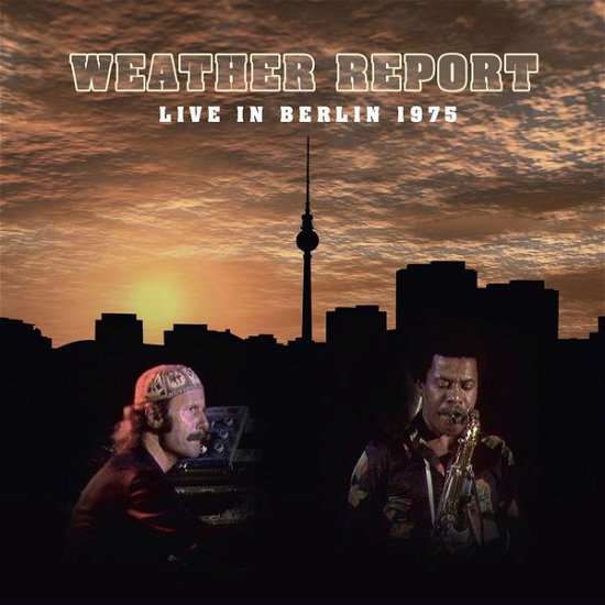 Cover for Weather Report · Live In Berlin 1975 (CD) (2011)