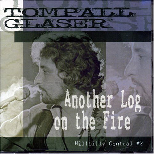 Another Log On The Fire - Tompall Glaser - Musik - BEAR FAMILY - 4000127165206 - 16. januar 2006