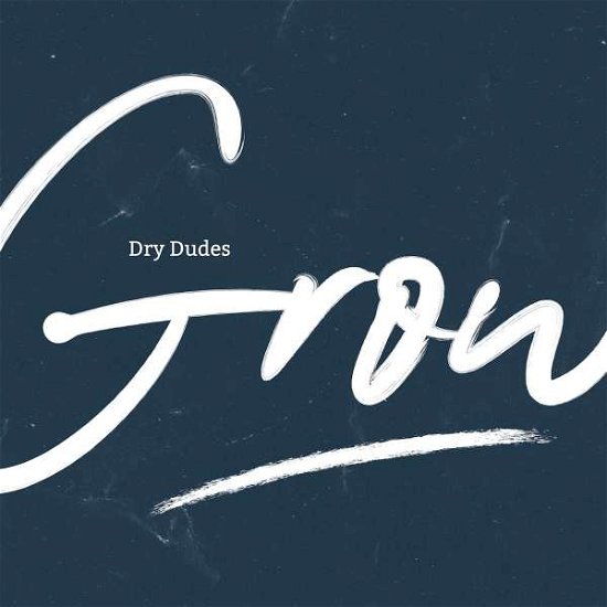 Cover for Dry Dudes · Grow (CD) (2019)