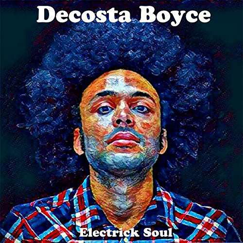 Electrick Soul - Decosta Boyce - Music - ABSOLUTE - 5037300815206 - August 18, 2017