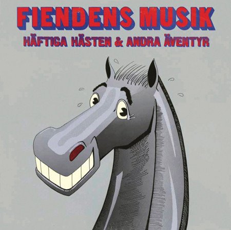 Cover for Fiendens Musik · Häftiga Hästen &amp; Andra Äventyr (CD) (2013)