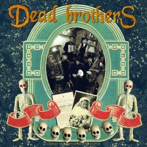 Dead Music for Dead People - Dead Brothers - Musik - VOODOO RHYTHM - 7640111767206 - 28. juli 2006