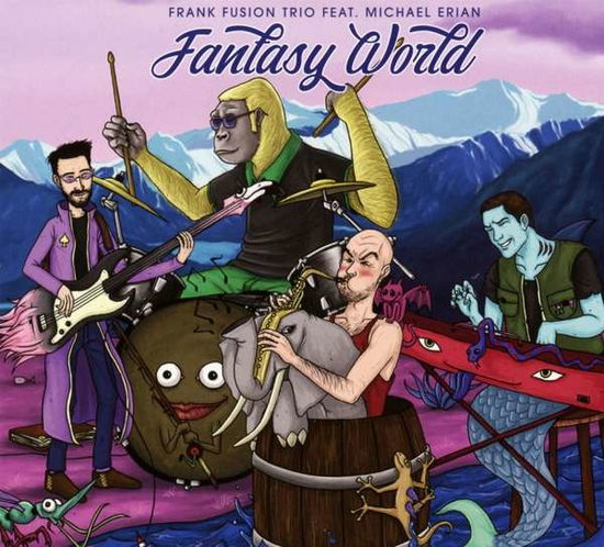 Frank Fusion Trio Feat.michael Erian · Fantasy World (CD) (2018)