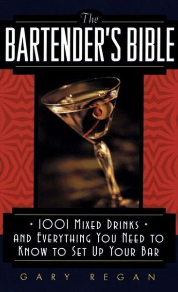 Cover for Gary Regan · The Bartender's Bible: 1001 Mixed Drinks and Everything You Need to Know to Set Up Your Bar (Pocketbok) (2003)
