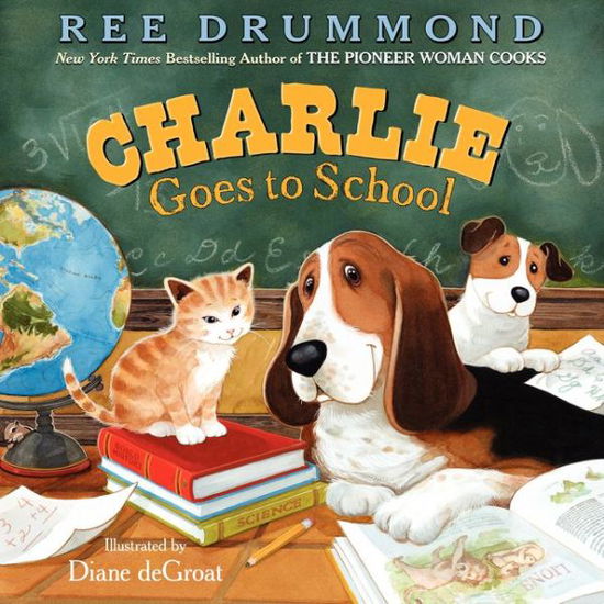 Cover for Ree Drummond · Charlie Goes to School - Charlie the Ranch Dog (Inbunden Bok) (2013)