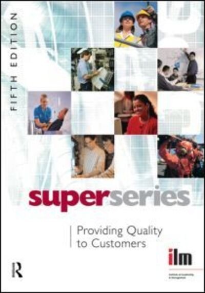 Cover for Institute of Leadership &amp; Management · Providing Quality to Customers - Institute of Learning &amp; Management Super Series (Paperback Book) (2007)