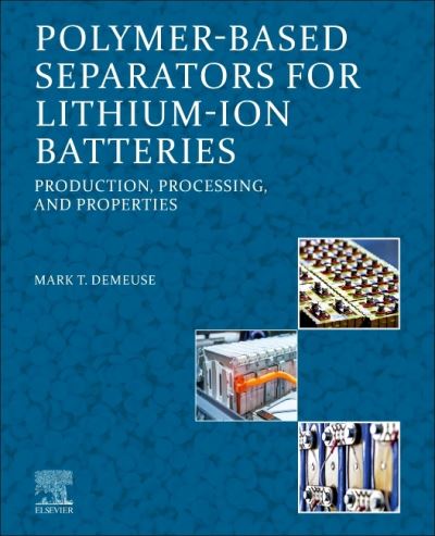 Cover for DeMeuse, Mark T. (Consultant, MTD Polymer Consulting, USA) · Polymer-Based Separators for Lithium-Ion Batteries: Production, Processing, and Properties (Paperback Book) (2021)