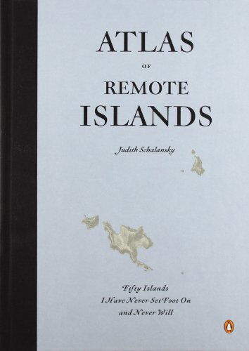 Cover for Judith Schalansky · Atlas of Remote Islands: Fifty Islands I Have Never Set Foot On and Never Will (Hardcover Book) [First Thus edition] (2010)