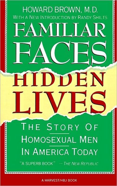 Cover for Howard Brown · Familiar Faces Hidden Lives: the Story of Homosexual men in America Today (Paperback Book) [Reissue edition] (1989)